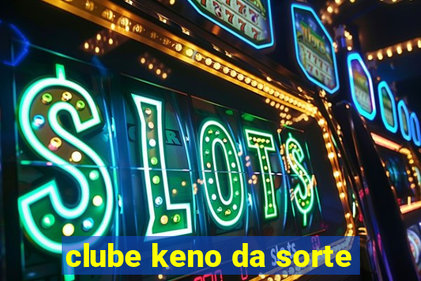 clube keno da sorte